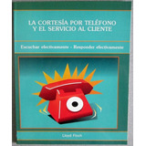 La Cortesía Por Teléfono Y El Servicio Al Cliente - Finch