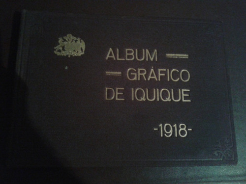 Álbum Gráfico De Iquique Año 1918