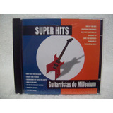 Cd Super Hits- Guitarristas Do Millenium