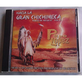 Papo Lopez Hacia La Gran Chichimeca Vol Ii Cd 1a Ed 2004 Bvf