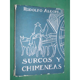 Libro Surcos Y Chimeneas Criollo Tucuman Rodolfo Alegre