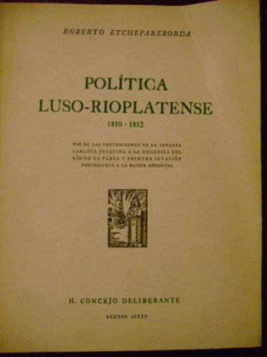 Política Luso-rioplatense 1810 - 1812 Etchepareborda 