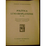 Política Luso-rioplatense 1810 - 1812 Etchepareborda 