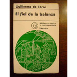 El Fiel De La Balanza Guillermo De Torre Losada 