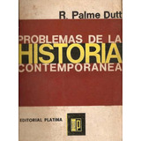 Problemas De La Historia Contemporanea - Palme Dutt