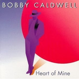 Cd -  Bobby Caldwell  - Heart Of Mine - Importado 