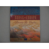 Livro Brasil E Europa Poesia Da União Edição 2002