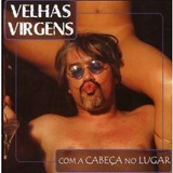 Cd - Velhas Virgens - Com A Cabeça No Lugar - Lacrado