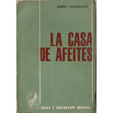 La Casa De Afeites - Lancelotti - Seijas Y Goyanarte
