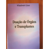 Livro: Doação De Órgãos E Transplantes De Wlademir Lisso