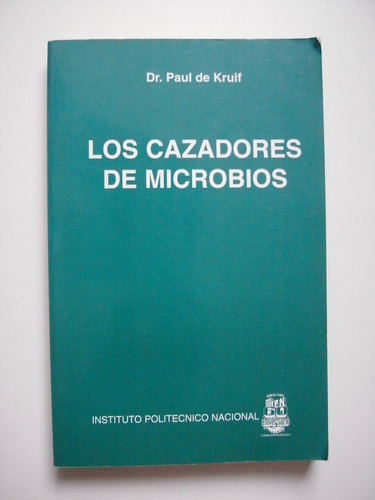 Los Cazadores De Microbios - Dr. Paul De Kruif - 1996