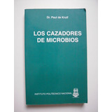 Los Cazadores De Microbios - Dr. Paul De Kruif - 1996