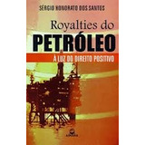 Livro Royalties Do Petroleo - A Luz Do Direito Positivo