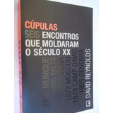 Cupulas Seis Encontros Que Moldaram O Sec. Xx - David Reynol