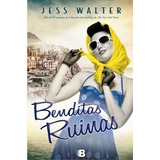 Benditas Ruinas - Jess Walter - Ediciones B
