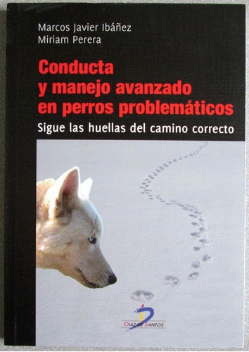 Conducta Y Manejo Avanzado Perros Problemáticos - Diaz De Sa