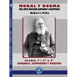 Moral Y Dogma. Albert Pike Tomo 1, Grados 1,2 Y 3 Individual