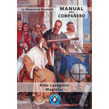 Manual Del Compañero Mason - Aldo Lavagnini - Magister