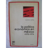 La Politica Economica En Mexico 1970-1976- Carlos Tello