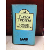 La Muerte De Artemio Cruz - Carlos Fuentes - Club Bruguera