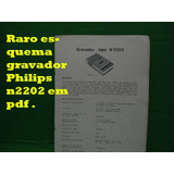 Raro Esquema Gravador  Philips N2202 Em Pdf .