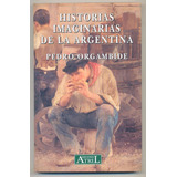 Pedro Orgambide  Historias Imaginarias De La Argentina Nuevo