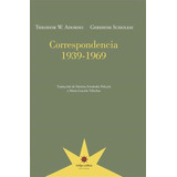 Correspondencia 1939-1969 - Adorno / Benjamin / Scholem