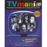 Tv Manía -programas Inolvidables De La Televisión Argentina