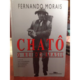 Chatô O Rei Do Brasil - Fernando Moráismorais