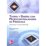 Teoría Y Diseño Con Microcontroladores De Freescale (nuevo)