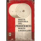 Breve Historia Del Periódico Americano. John Tebbel. Uteha.