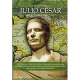 Breve Historia De Julio Cesar - Miguel Angel Novillo Lopez