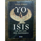 Yo Isis * Lola Xaxo * Kier *