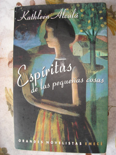 Espiritu De Las Pequeñas Cosas. Kathleen Alcala. Emecé