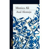 Azul Alentejo - Monica Ali - Edit. Alfaguara