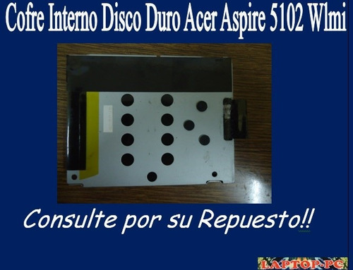 Cofre Interno Disco Duro Acer Aspire 5102 Wlmi