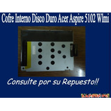 Cofre Interno Disco Duro Acer Aspire 5102 Wlmi