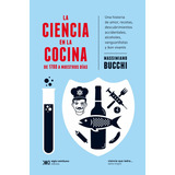 La Ciencia En La Cocina - Massimiano Bucchi - Ed. Siglo Xxi