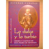 Lo Dulce Y Lo Turbio  Pedro De Mendoza Esteban Cabañas