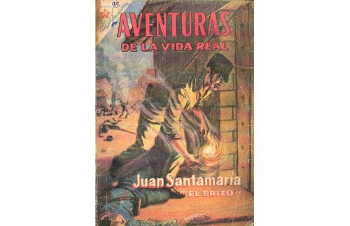 Aventuras De La Vida Real 52 Juan Santamaria El Erizo Novaro
