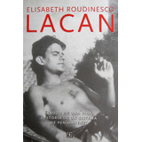 Lacan - Esbozo De Una Vida, Elisabeth Roudinesco, Ed. Fce