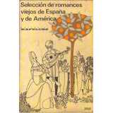 Seleccion De Romances Viejos De España Y America - Kapelusz