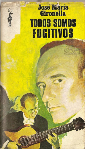 Todos Somos Fugitivos - J.m.gironella - Ediciones G. P.