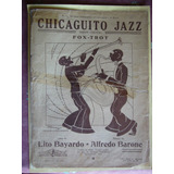 Partitura Chicaguito Jazz Fox Trot Bayardo - Barone De 1927