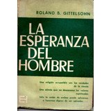 La Esperanza Del Hombre (roland B. Gittelsohn )