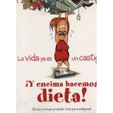 La Vida Es Un Castigo Y Encima Hacemos Dieta Libreria Merlin