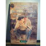 Adp Historias Imaginarias De La Argentina Pedro Orgambide