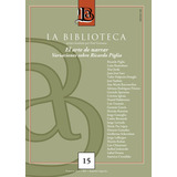 Revista La Biblioteca 15 - Variaciones Sobre Ricardo Piglia