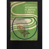 Acuarios Plantas Y Peces. Juan Martin De Yaniz