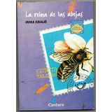 La Reina De Las Abejas / Irma Kraub/ Cantaro Aldea Literaria